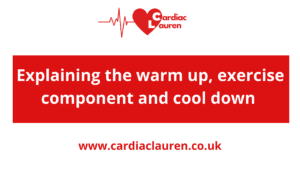 Cardiac Lauren - Explaining the importance of the warm-up, exercise component and cool-down - cardiac rehabilitation